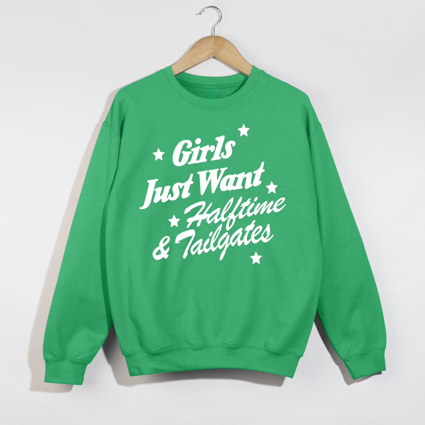 Girls Just Want Halftime & Tailgates Crewneck Sweatshirt
