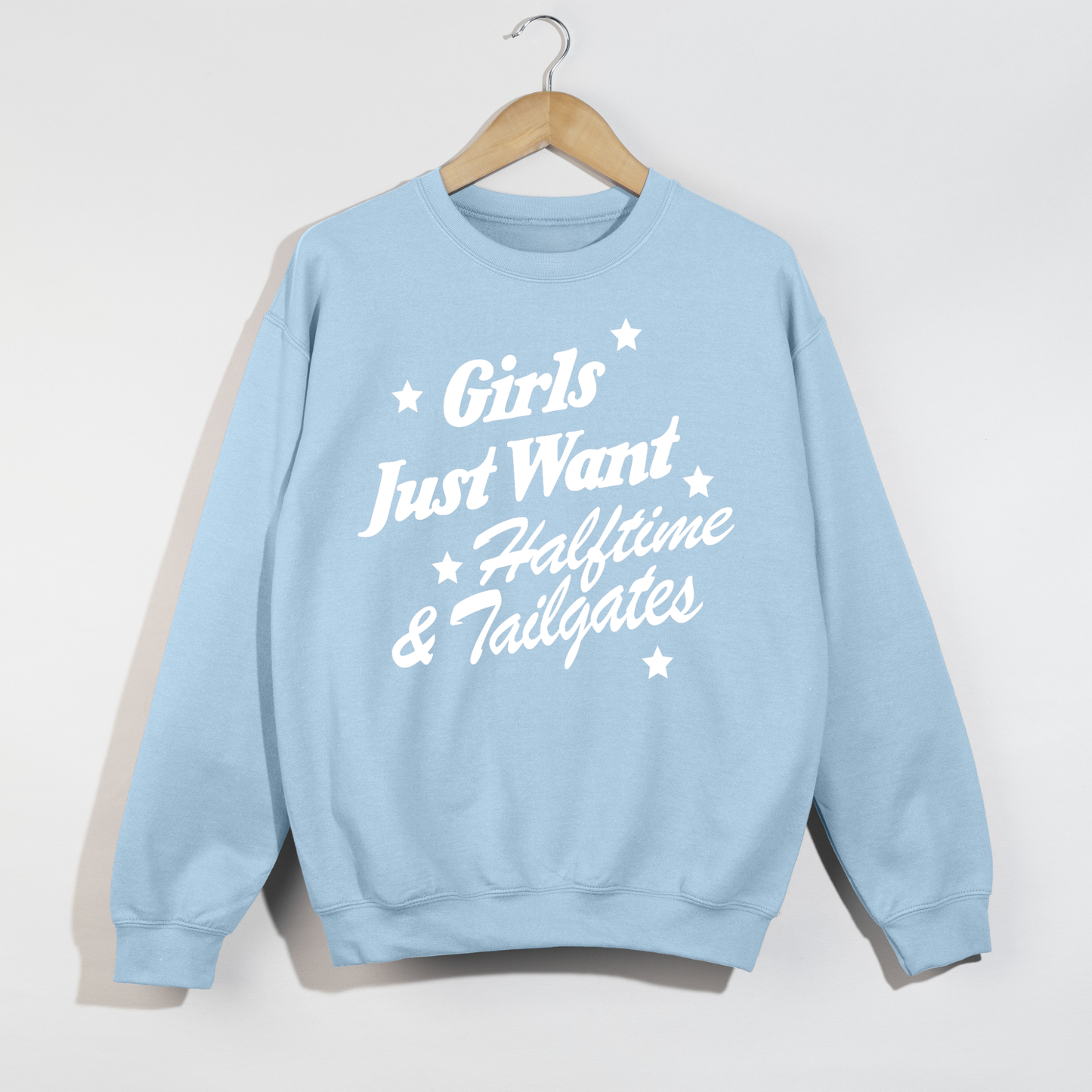 Girls Just Want Halftime & Tailgates Crewneck Sweatshirt