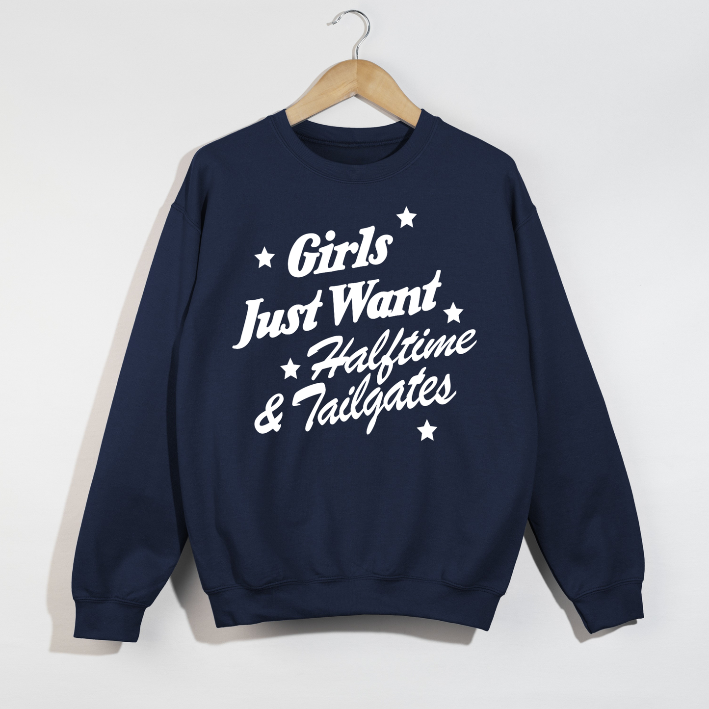Girls Just Want Halftime & Tailgates Crewneck Sweatshirt